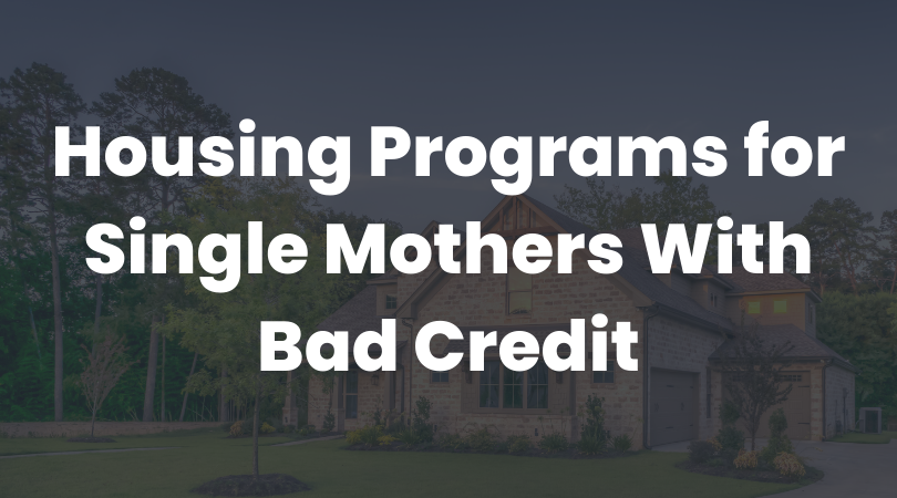 Housing Programs for Single Mothers With Bad Credit